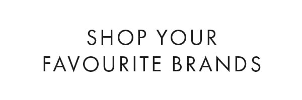 Shop you favourite brands