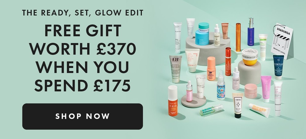 the ready, set, glow edit free GIFT WORTH over 370 WHEN YOU SPEND 175 SHOP NOW