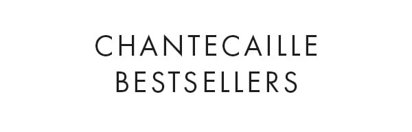 CHANTECAILLE BESTSELLERS